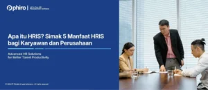 Apa itu HRIS? Simak 5 Manfaat HRIS bagi Karyawan dan Perusahaan