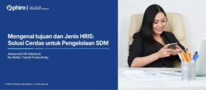 Apa Itu HRIS? Pengertian, Tujuan, dan Jenis HRIS yang Perlu Diketahui
